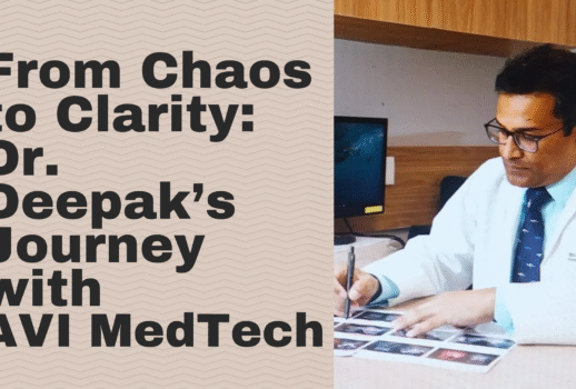 From Chaos to Clarity Dr. Deepak’s Journey with AVI MedTech