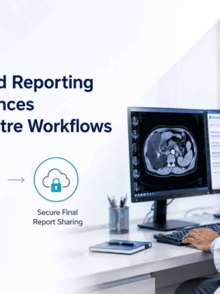 How Structured Reporting Software Enhances Diagnostic Centre Workflows (2) How Structured Reporting Software Enhances Diagnostic Centre Workflows (2)