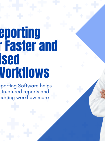 Radiology Reporting Software for Faster and More Organised Diagnostic Workflows Radiology Reporting Software for Faster and More Organised Diagnostic Workflows